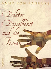 Doktor Disselhorst und die Frauen - Anny von Panhuys - ebook
