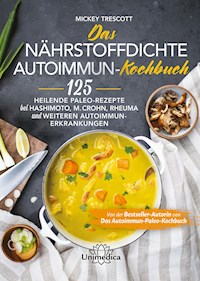 Das nährstoffdichte Autoimmun-Kochbuch - Trescott Mickey - ebook