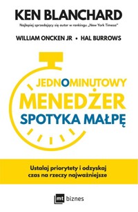 Jednominutowy Menedżer spotyka małpę - Blanchard Ken, Oncken-Jr William, Burrows Hal - książka