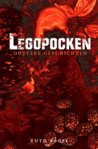 Legopocken - Düstere Geschichten - Ruth Boose - ebook