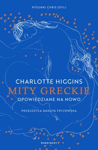 Mity greckie opowiedziane na nowo - Charlotte Higgins - książka