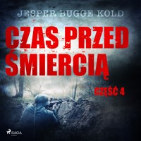 Czas przed śmiercią. Czas przed śmiercią: część 4 - Jesper Bugge Kold - ebook + audiobook