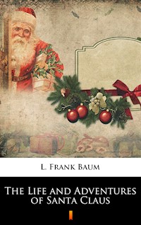 The Life and Adventures of Santa Claus - L. Frank Baum - ebook
