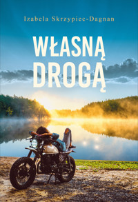 Własną drogą - Izabela Skrzypiec-Dagnan - ebook + audiobook + książka