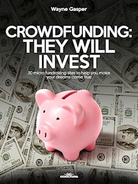 Crowdfunding: They Will Invest - Wayne Gasper - ebook