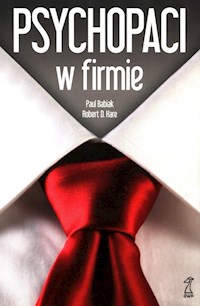 Psychopaci w firmie - Hare Robert D., Babiak Paul - książka