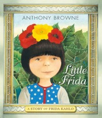 Little Frida A Story of Frida Kahlo - Browne Anthony - książka