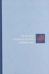 Zazielenił się świat siódmego dnia - Thor Heyerdahl - ebook