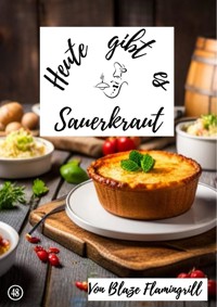 Heute gibt es - Sauerkraut - Blaze Flamingrill - ebook
