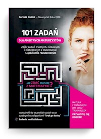 101 zadań dla ambitnych maturzystów - Kulma Dariusz - książka