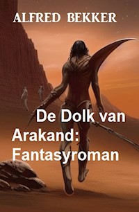De Dolk van Arakand: Fantasyroman - Alfred Bekker - ebook