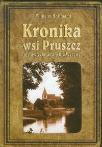 Kronika wsi Pruszcz w powiecie Gdańskie Wyżyny -  - książka