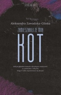 Zamieszka(ł) ze mną kot - Aleksandra Zawadzka-Glinka - książka