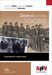Żołnierze generała Maczka. Doświadczenie i pamięć wojny - Machteld Venken, Jarosław Pałka - ebook