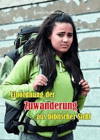Einordnung der Zuwanderung aus biblischer Sicht - Jakob Tscharntke - ebook