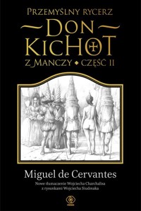 Przemyślny rycerz don Kichot z Manczy. Część II - Saavedra Miguel de Cervantes - książka