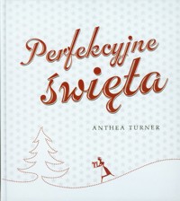 Perfekcyjne święta - Turner Anthea - książka