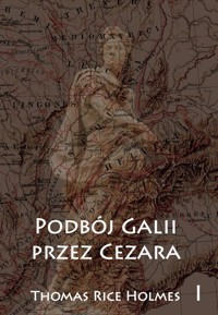 Podbój Galii przez Cezara Tom 1 - Holmes Thomas Rice - książka