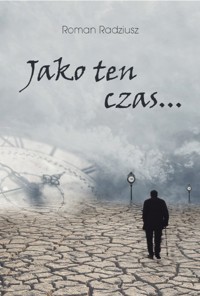 Jako ten czas… - Roman Radziusz - ebook + książka