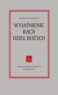 Wyjaśnienie racji dzieł Bożych - Mateusz z Krakowa - książka