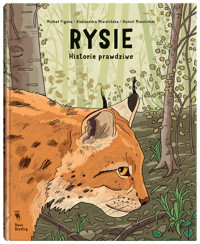 Rysie. Historie prawdziwe - Daniel Mizieliński, Aleksandra Mizielińska, Michał Figura - książka