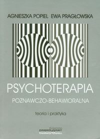 Psychoterapia poznawczo behawioralna - Popiel Agnieszka, Pragłowska Ewa - książka