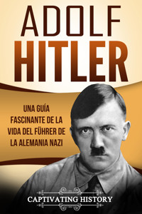 Adolf Hitler - Captivating History - ebook