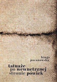 Tatuaże po wewnętrznej stronie powiek - Pacanowska Kinga - książka