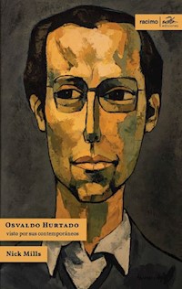 Osvaldo Hurtado visto por sus contemporáneos - Nick Mills - ebook