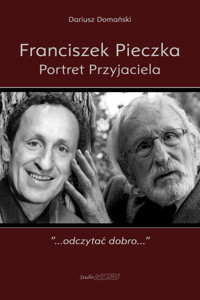 Franciszek Pieczka. Portret Przyjaciela - Domański Dariusz - ebook
