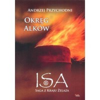 Isa saga z kraju żelaza. Tom 2. Okręg Alków - Andrzej Przychodni - książka