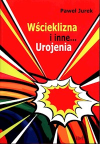 Wścieklizna i inne urojenia - Jurek Paweł - książka