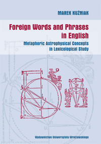 Foreign Words and Phrases in English. Metaphoric Astrophysical Concepts in Lexicological Study - Marek Kuźniak - książka