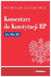 Komentarz do Konstytucji RP art. 184, 185 - Szustakiewicz Przemysław - książka