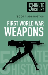 First World War Weapons: 5 Minute History - Scott Addington - ebook