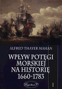 Wpływ potęgi morskiej na historię 1660-1783 Tom 1 - Mahan Alfred Thayer - książka