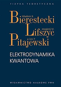 Elektrodynamika kwantowa - Bierestecki Władimir B., Lifszyc Jewgienij M., Pitajewski Lew P. - książka