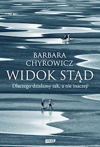 Widok stąd Dlaczego działamy tak, a nie inaczej? - Chyrowicz Barbara - książka