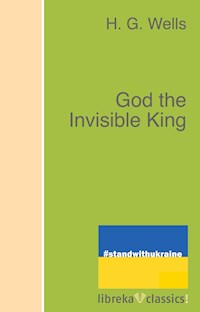 God the Invisible King - H G Wells - ebook