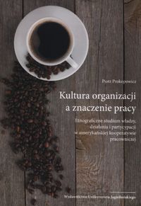 Kultura organizacji a znaczenie pracy - Piotr Prokopowicz - książka