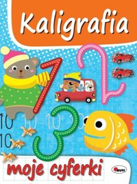Kaligrafia. Moje cyferki - zbiorowa praca - książka
