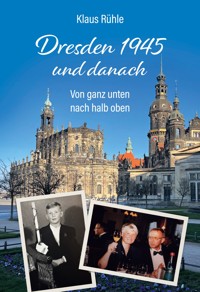 Dresden 1945 und danach - Klaus Rühle - ebook