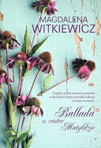 Ballada o ciotce Matyldzie - Magdalena Witkiewicz - ebook + książka