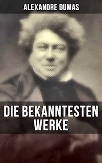 Die bekanntesten Werke von Alexandre Dumas - Alexandre Dumas - ebook