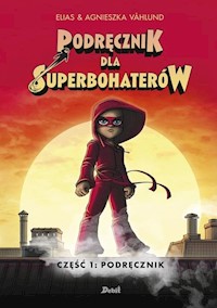 Podręcznik dla superbohaterów Tom 1 Podręcznik - Vahlund Elias, Vahlund Agnieszka - książka