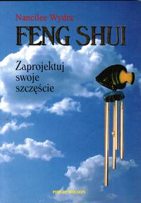 Feng shui. Zaprojektuj swoje szczęście - Nancilee Wydra - ebook