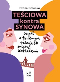 Teściowa kontra synowa czyli o trudnych relacjach między kobietami - Golonko Iwona - książka