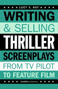 Writing and Selling Thriller Screenplays - Lucy V. Hay - ebook