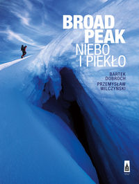 Broad Peak Niebo i piekło - Dobroch Bartek, Wilczyński Przemysław - książka