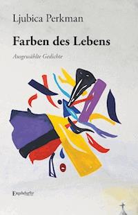Ljubica Perkmans Farben des Lebens - Ljubica Perkman - ebook